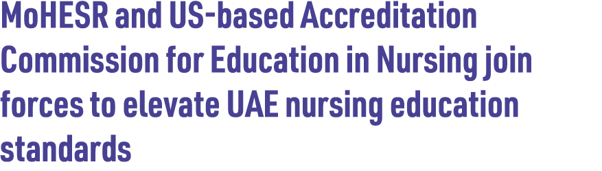 MoHESR and US based Accreditation Commission for Education in Nursing join forces to elevate UAE nursing education st...