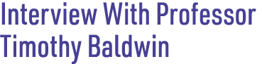 Interview With Professor Timothy Baldwin 