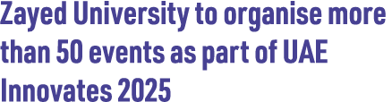 Zayed University to organise more than 50 events as part of UAE Innovates 2025 