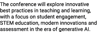 The conference will explore innovative best practices in teaching and learning, with a focus on student engagement, S...
